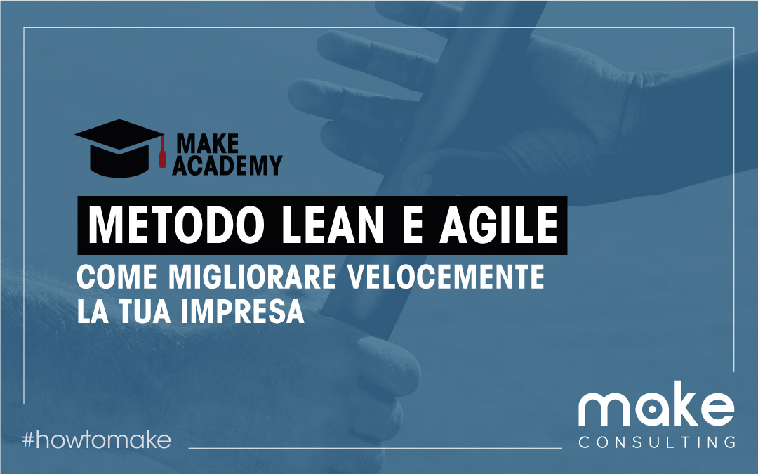 Metodo Lean e Agile: migliora velocemente la tua impresa